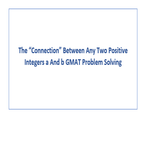 The Connection Between Any Two Positive Integers a And b GMAT Problem Solving
